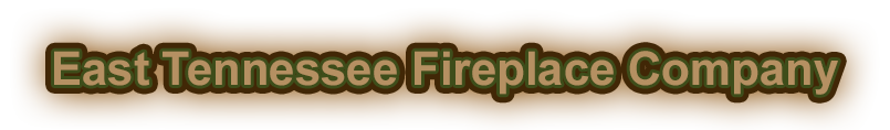 East Tennessee Fireplace Company
